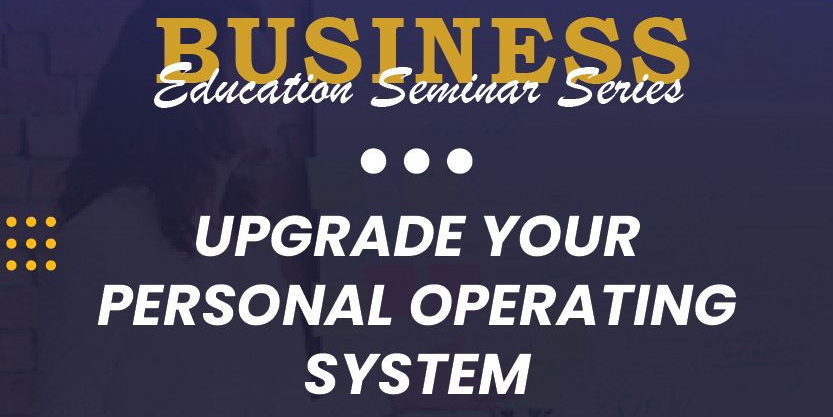 thumbnails Business Education Seminar Series - Upgrade Your Personal Operating System